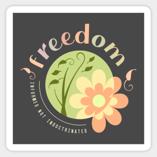 Freedom, Informed not Indoctrinated Sticker